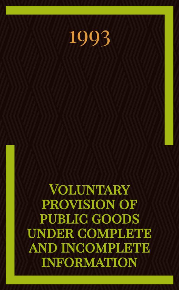 Voluntary provision of public goods under complete and incomplete information : Akad. avh = Безвозмездное распределение общественного продукта при полной и неполной информации. Дисс..