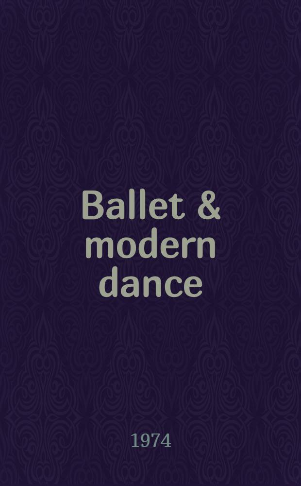 Ballet & modern dance : With contributions by leading choreographers, dancers a. critics = Балет и модерн танец.
