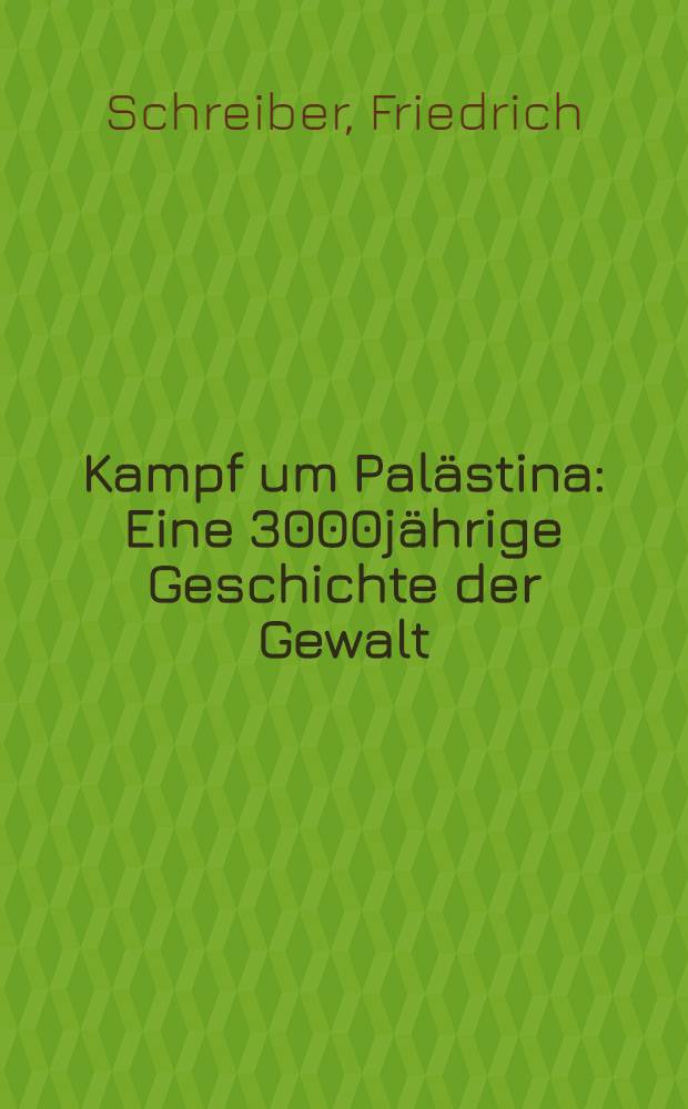 Kampf um Palästina : Eine 3000jährige Geschichte der Gewalt = Борьба за Палестину. Трехтысячелетняя история власти.