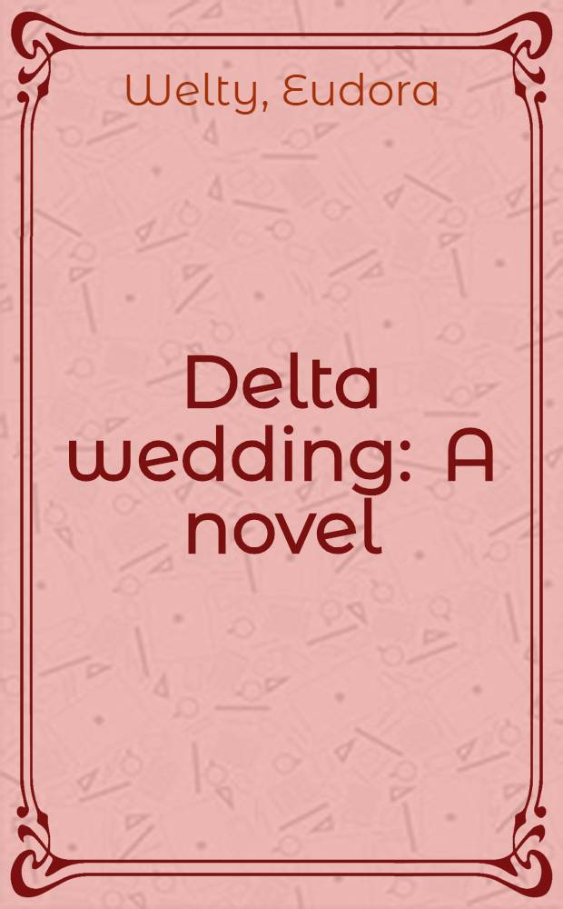 Delta wedding : A novel