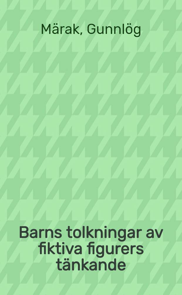 Barns tolkningar av fiktiva figurers t&auml;nkande : Om Snusmumrikens v&aring;rvisa och en Bj&ouml;rn med Mycket Liten Hj&auml;rna : Akad. avh. = Детская трактовка мыслей литературных персонажей.