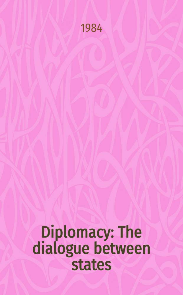 Diplomacy : The dialogue between states = Дипломатия. Диалог между государствами.