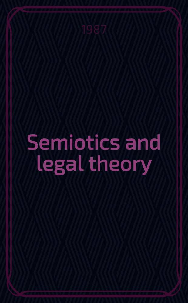Semiotics and legal theory = Семиотика и теория права.