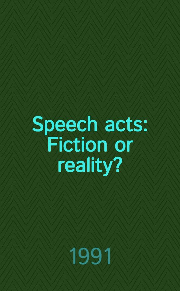 Speech acts : Fiction or reality? : Proc. of the Intern. conf., Ljubljana, Yugoslavia, Nov. 15, 1990 = Речевые акты. Вымысел или реальность?. Труды международной конференции.