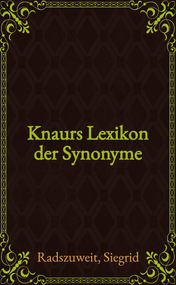 Knaurs Lexikon der Synonyme : Der treffende Ausdruck- das passende Wort = Синонимический словарь.