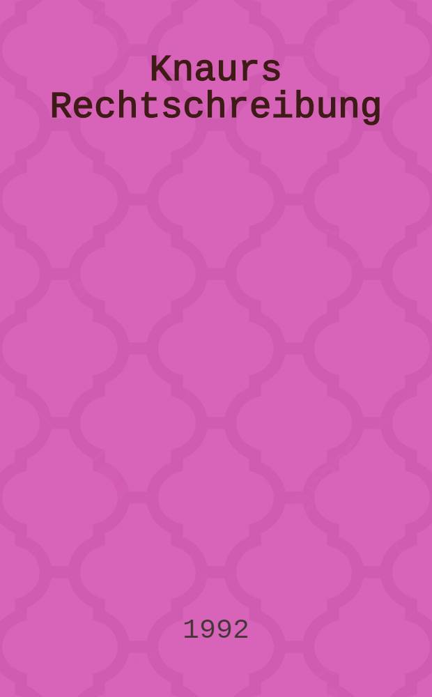 Knaurs Rechtschreibung : Rechtschreibung, Fremdwörter, Grammatik = Правописание. Правописание, иностранные слова, грамматика.