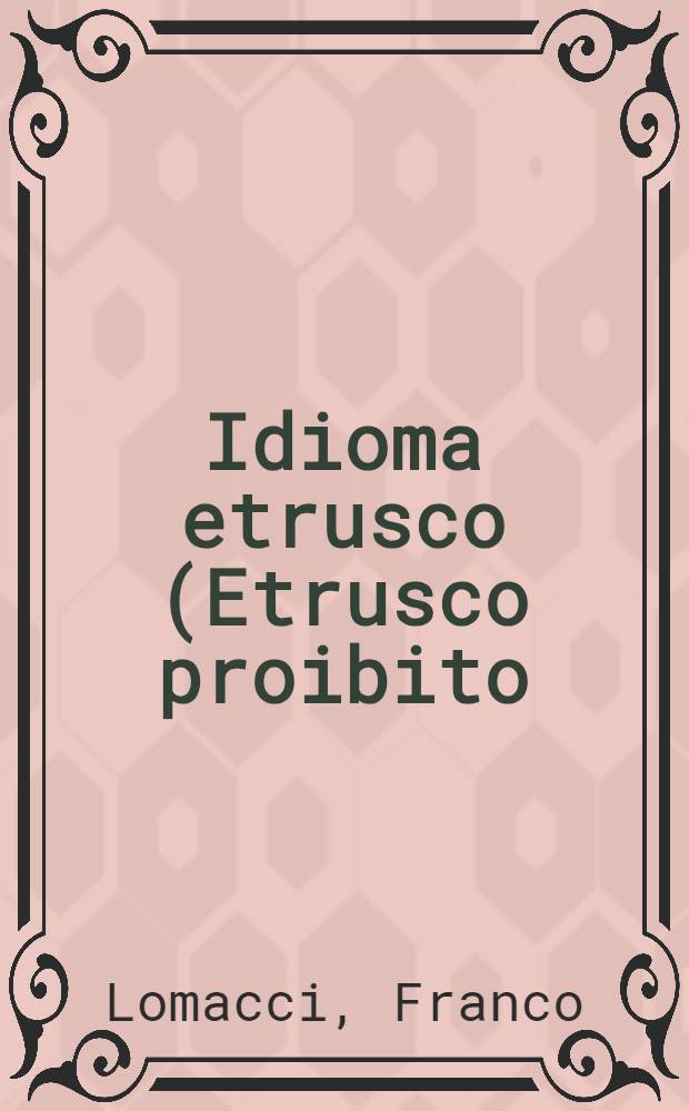 Idioma etrusco (Etrusco proibito) = Язык этруссков.