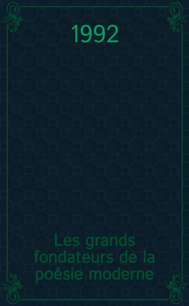 Les grands fondateurs de la poésie moderne