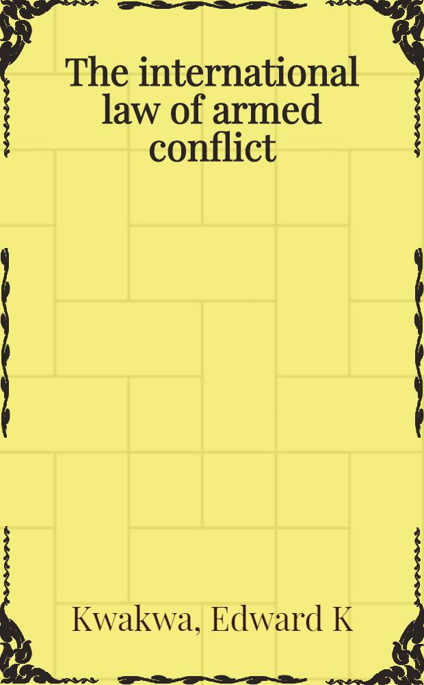 The international law of armed conflict : Personal a. material fields of application = Международное право вооруженных конфликтов. Личные и вещественные сферы применения.