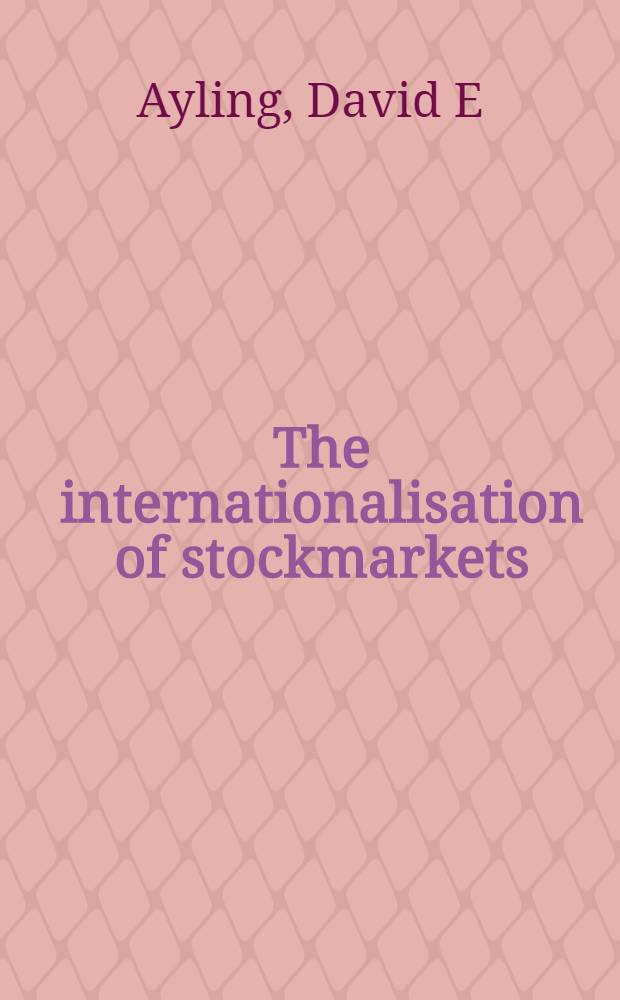 The internationalisation of stockmarkets : The trend towards greater foreign borrowing a. investment = Международные финансы.