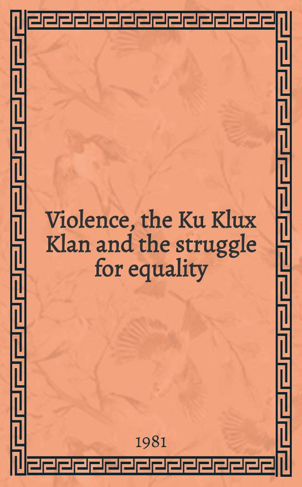 Violence, the Ku Klux Klan and the struggle for equality : An inform. a. insructonal kit = Насилие,Ку-клукс-клан и борьба за равноправие.