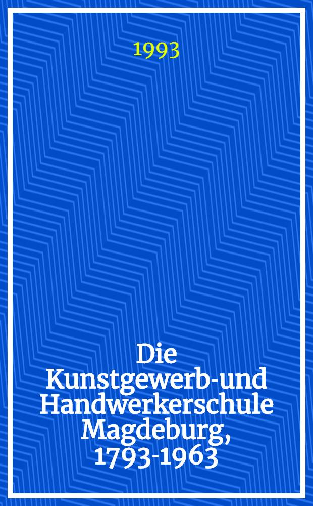 Die Kunstgewerbe- und Handwerkerschule Magdeburg, 1793-1963 : Die Ges. der Kunstgewerbe- u. Handwerkerschule Magdeburg sowie deren Vorgänger- u. Nachfolgeinst. im Spiegel ihrer künstlerischen u. gestalterischen Leistungen : Kat. der Ausst. vom 22.10.1993 bis 16.1.1994, Kloster Unser Lieben Frauen, Magdeburg = Школа ремёсел и прикладного искусства. Магдебург, 1793-1963. История Магдебургской школы прикладного искусства и ремёсел , а также её предшественников и последователей в зеркале их художественных и образных достижений.