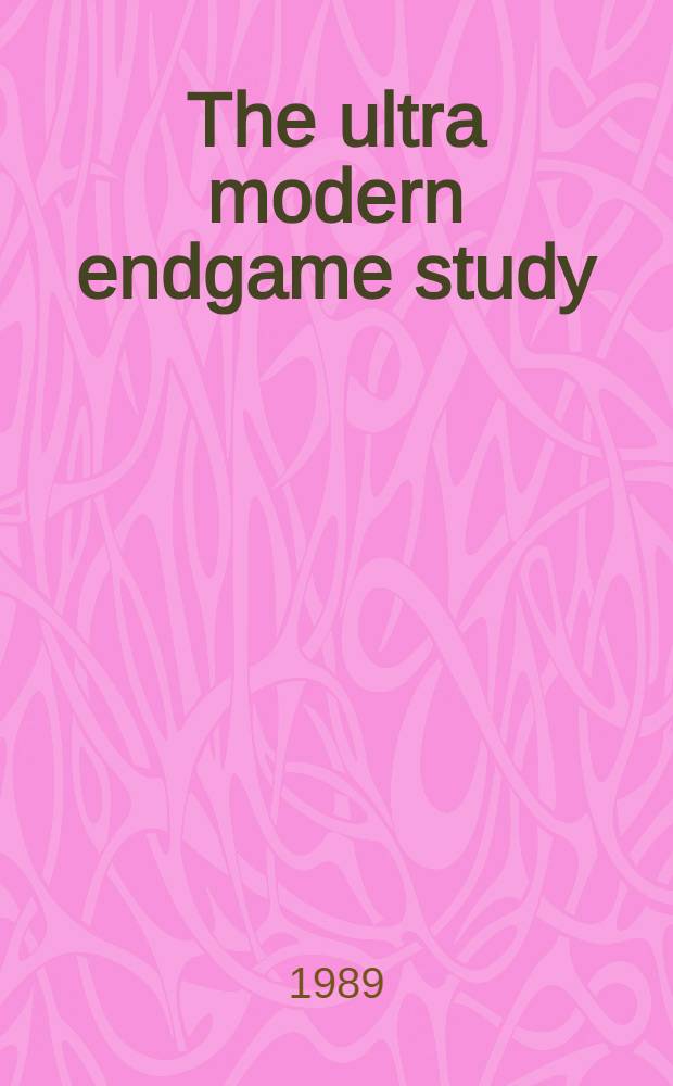 The ultra modern endgame study = Ультрасовременное изучение эндшпиля.