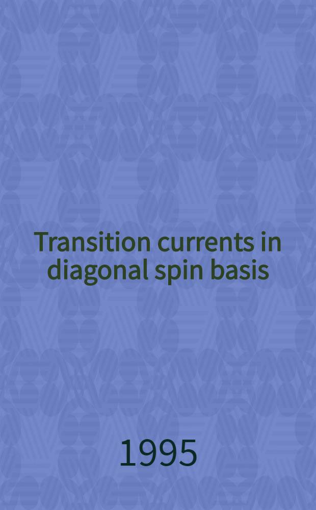 Transition currents in diagonal spin basis