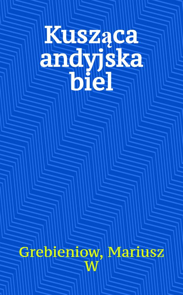 Kusząca andyjska biel = Манящая белизна Анд..