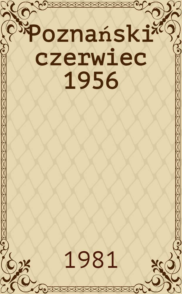 Poznański czerwiec 1956 = Познаньская осень 1956.