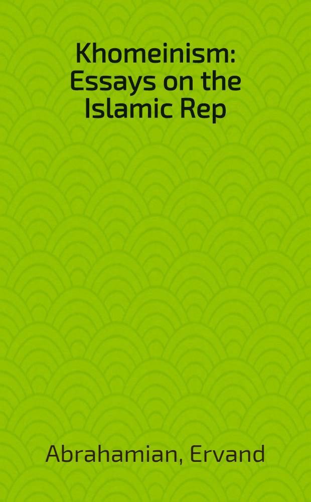 Khomeinism : Essays on the Islamic Rep = Хомейнизм.