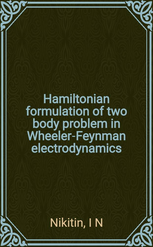 Hamiltonian formulation of two body problem in Wheeler-Feynman electrodynamics = Картина и благочестие в 1800 годах в Швеции.