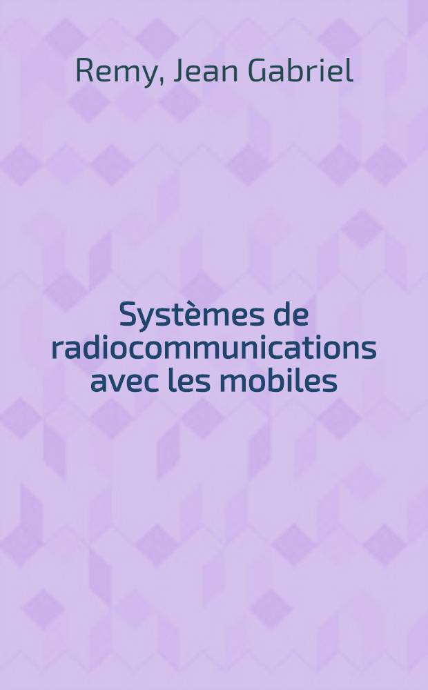Systèmes de radiocommunications avec les mobiles = Системы подвижной радиосвязи.