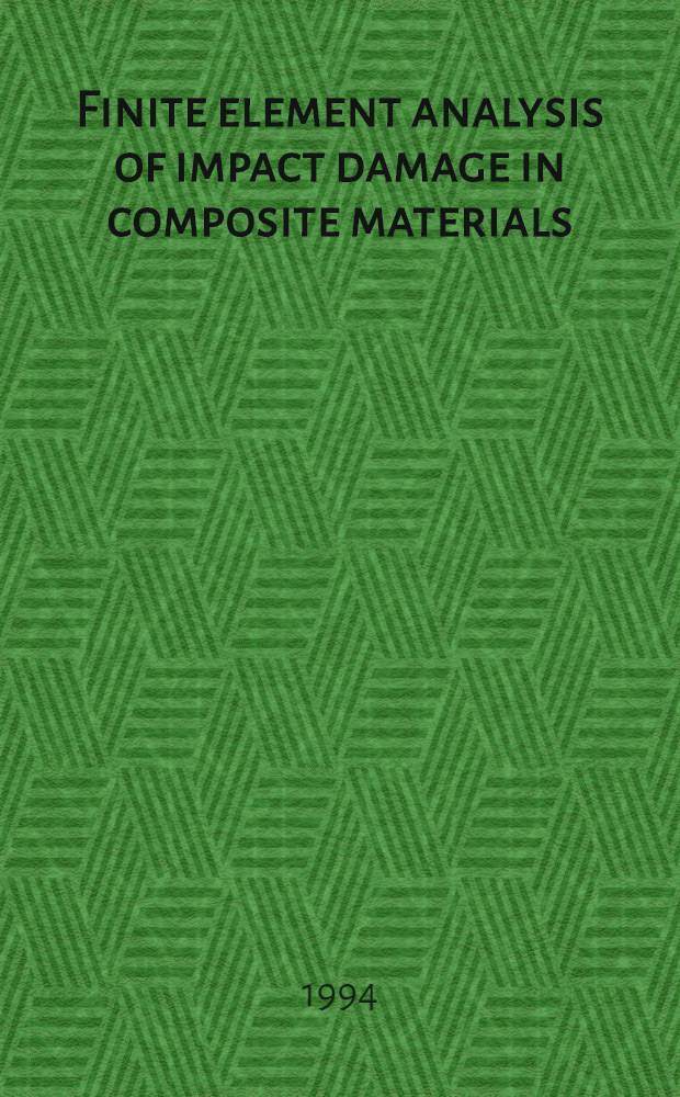 Finite element analysis of impact damage in composite materials : A thesis = Расчет методом конечных элементов ударных повреждений композитных материалов. Дис.