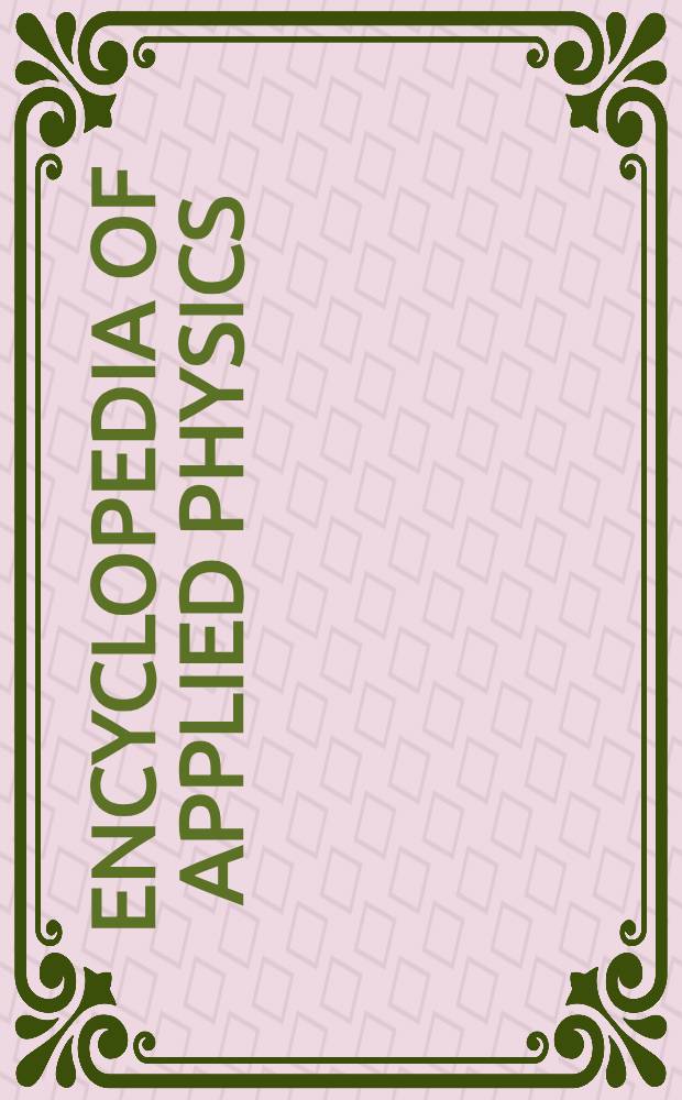 Encyclopedia of applied physics = Энциклопедия прикладной физики. Т.1. Линейные ускорители для аналитических методов .