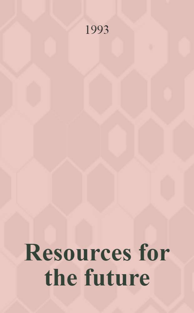 Resources for the future : An intern. annot. bibliogr. for the 21st cent = Ресурсы для будущего. Международная аннотированная библиография для 21-го столетия.