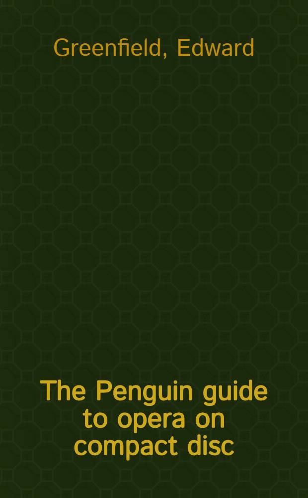 The Penguin guide to opera on compact disc = Справочник опер на компактных дисках.