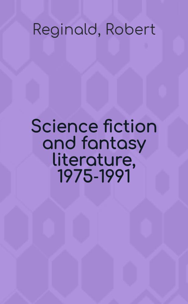 Science fiction and fantasy literature, 1975-1991 : A bibliogr. of science fiction, fantasy, a. horror fiction books a. nonfiction monogr = Научно-фантастическая литература1975-1991.