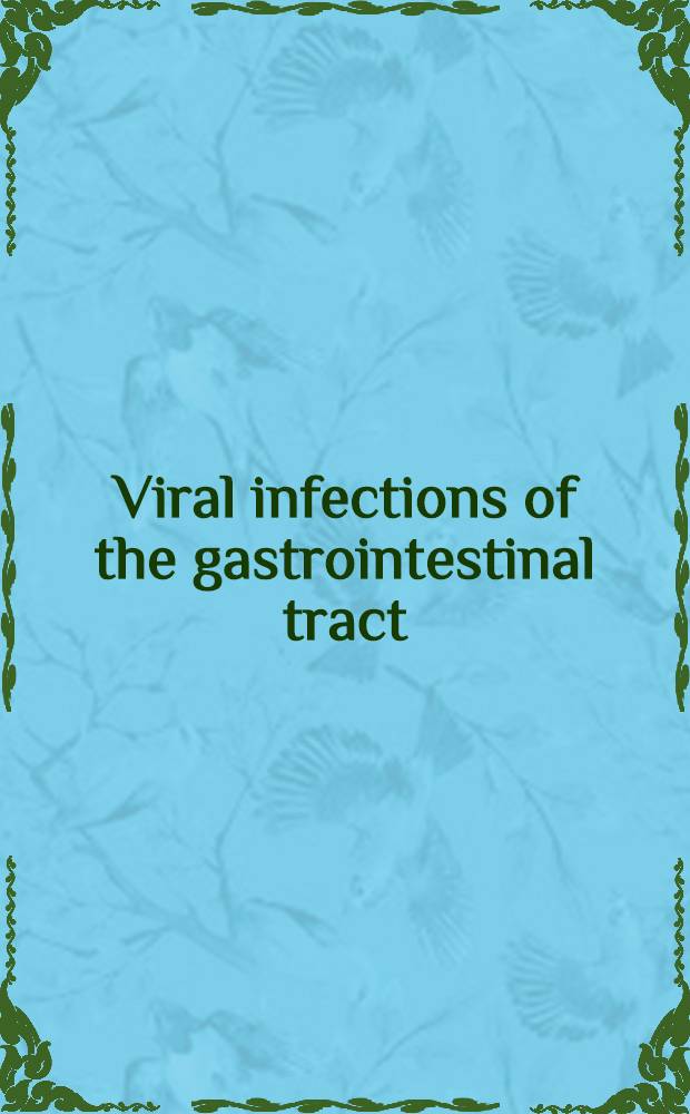 Viral infections of the gastrointestinal tract = Вирусные инфекции желудочно-кишечного тракта..