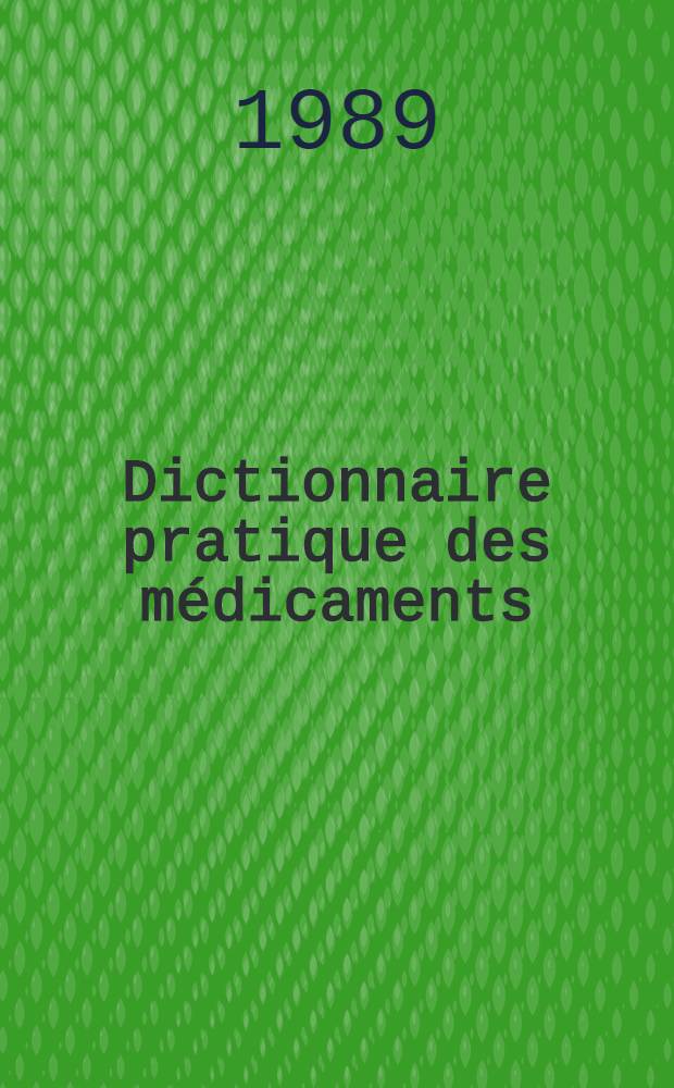 Dictionnaire pratique des médicaments : Plus de 2000 médicaments cités = Практический словарь медикаментов. Дозировка,количественное определение,противопоказания,нежелательные эффекты. .