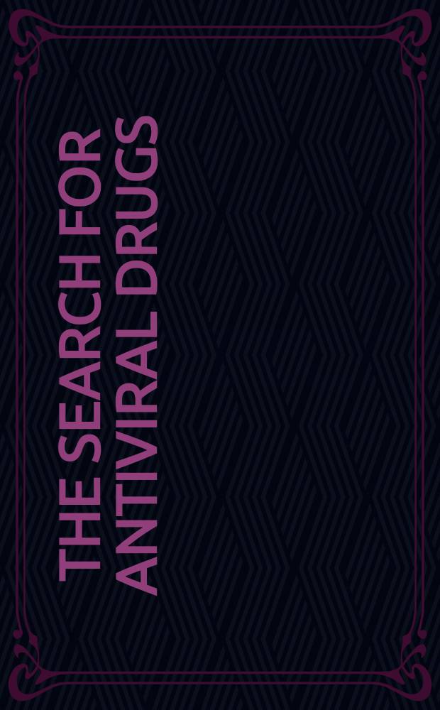 The search for antiviral drugs : Case histories from concept to clinic = Исследование противовирусных препаратов.. Истории болезни от концепции до клиники..