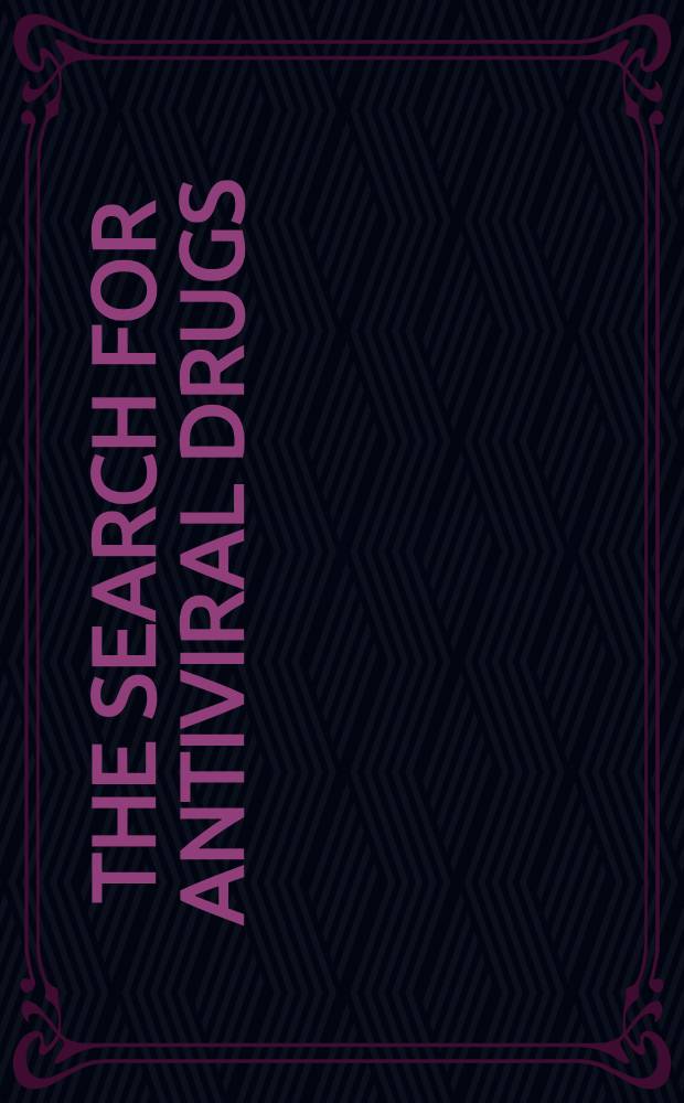 The search for antiviral drugs : Case histories from concept to clinic = Исследование противовирусных препаратов.. Истории болезни от концепции до клиники..