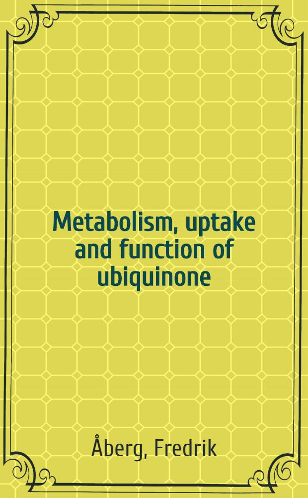 Metabolism, uptake and function of ubiquinone : Akad. avh = Метаболизм, усвоение и функция убихинона.. Дис.