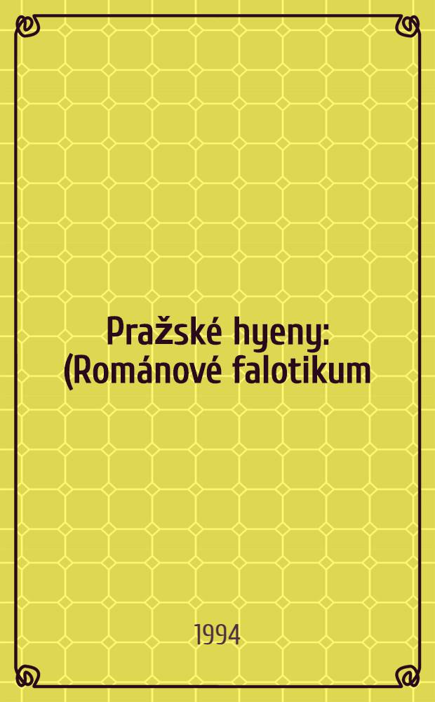 Pražsk&eacute; hyeny : (Rom&aacute;nov&eacute; falotikum)