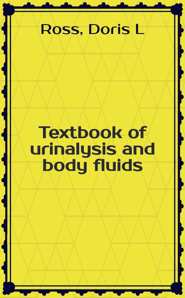 Textbook of urinalysis and body fluids = Руководство по анализу мочи и жидкостям тела..