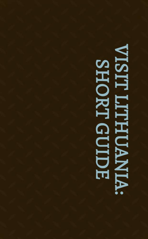 Visit Lithuania : Short guide = Посетите Литву.