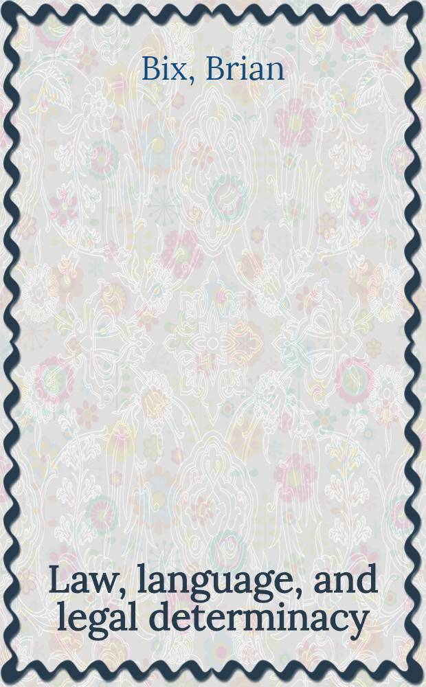 Law, language, and legal determinacy = Право,язык и правовая определенность.