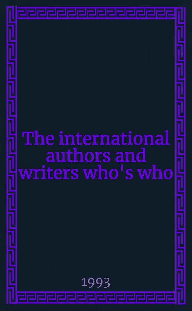 The international authors and writers who's who = Международный справочник "Кто есть кто". Авторы и писатели.