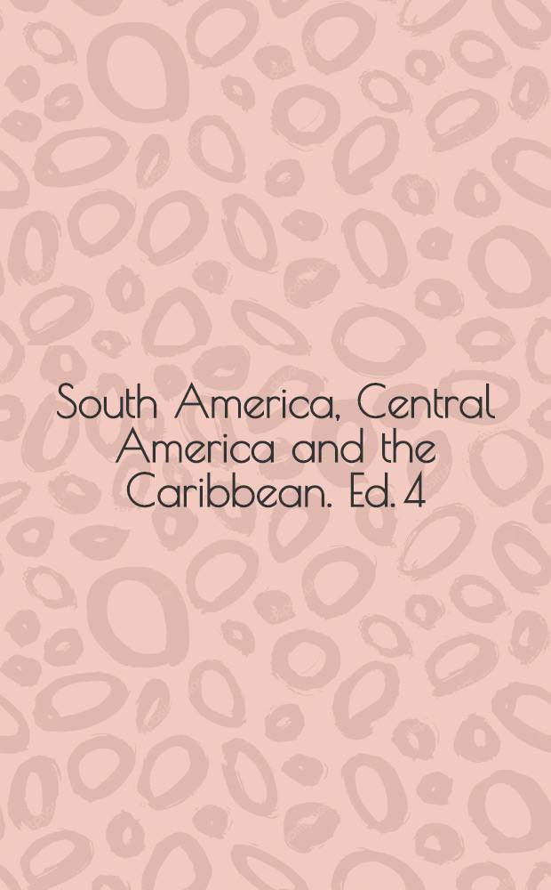 South America, Central America and the Caribbean. Ed. 4 : 1993 = Южная Америка,Центральная Америка и Карибский регион. 1993.