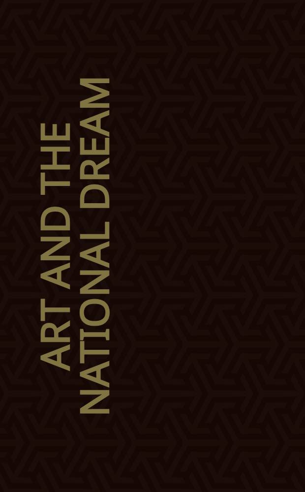 Art and the national dream : The search for vernacular expression in turn-of-the-century des = Искусство и национальная мечта. Поиски национального выражения на рубеже века дизайна.