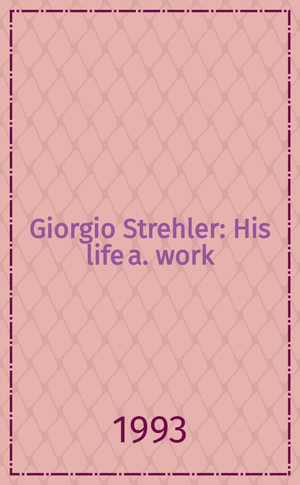 Giorgio Strehler : His life a. work = Джорджо Стрелер.