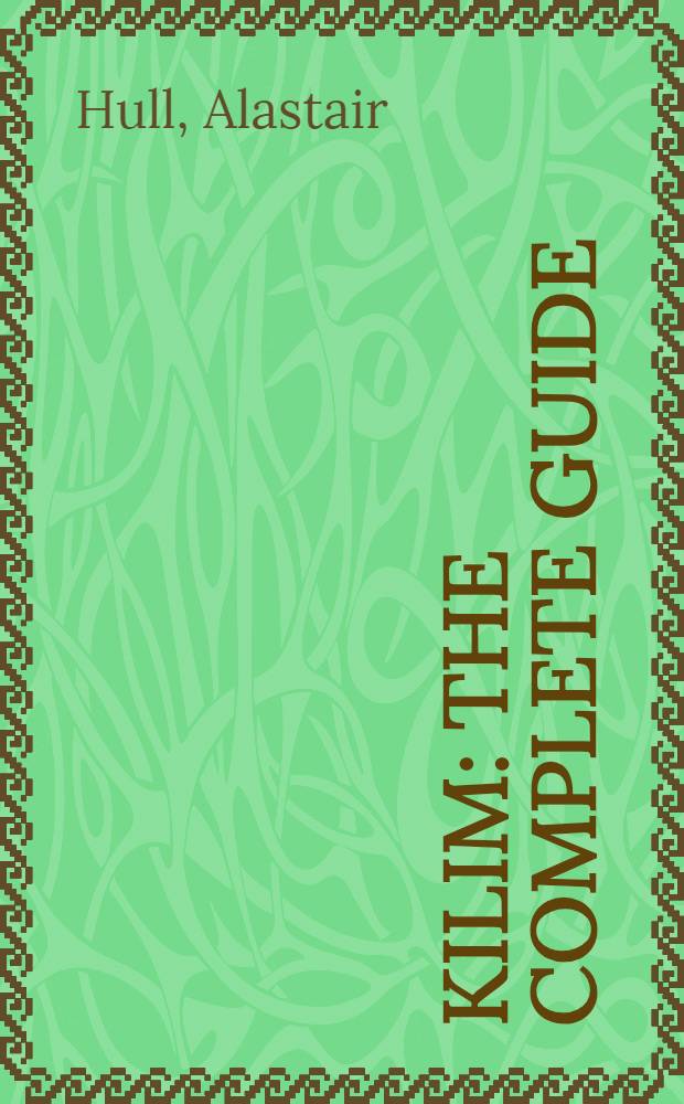 Kilim : The complete guide : History, pattern, technique, identification = Ковёр. Полный путеводитель. История. Образец. Техника. Идентификация.
