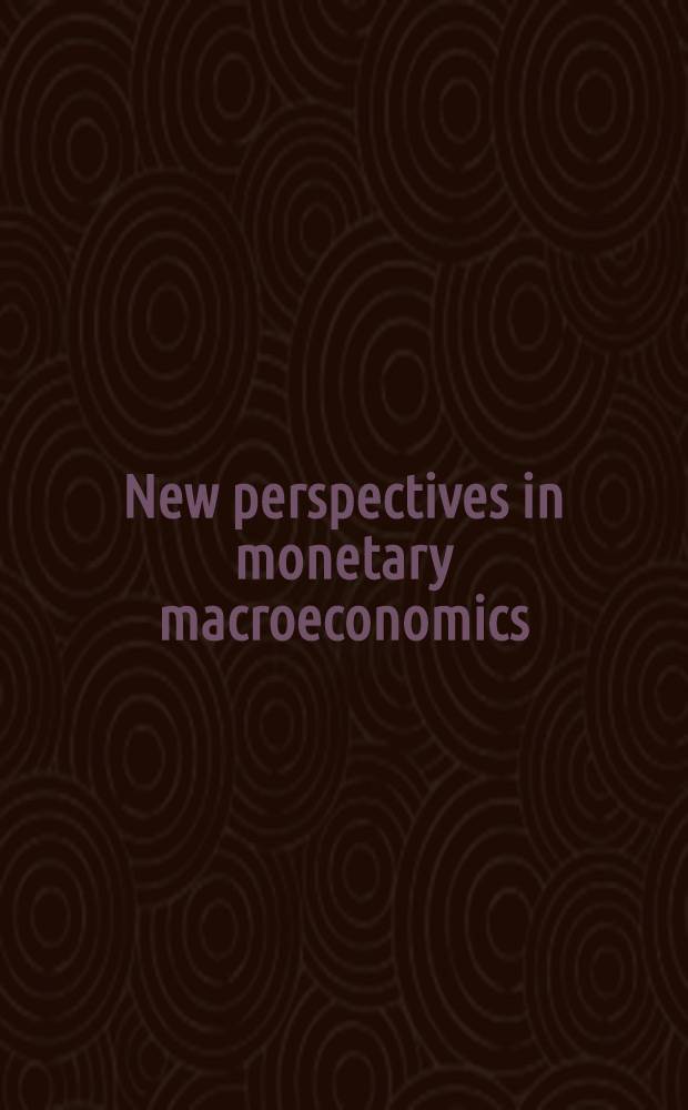 New perspectives in monetary macroeconomics : Explorations in the tradition of Hyman P.Minsky = Новые перспективы в денежной макроэкономике. Исследования традиции Хаймана П. Мински.