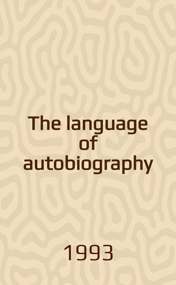 The language of autobiography : Studies in the first person singular = Язык автобиографии.