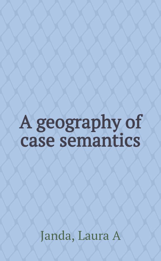 A geography of case semantics : The Czech dative a. the Russ. instrumental = География семантики падежа. Дательный падеж в чешском и русском.