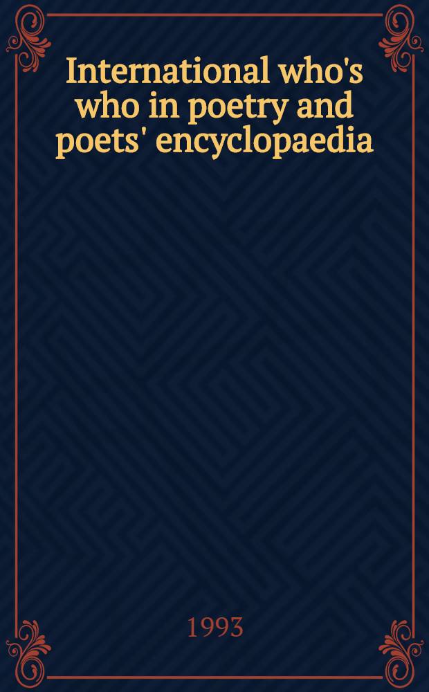 International who's who in poetry and poets' encyclopaedia = Энциклопедический справочник "Кто есть кто". Поэзия и поэты.