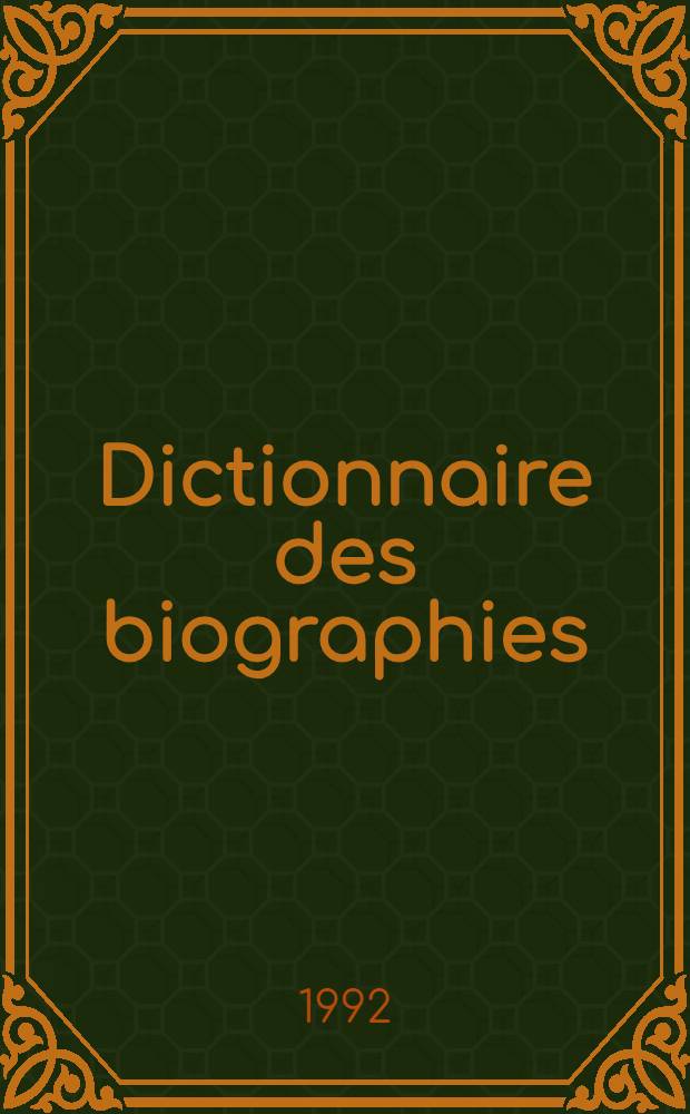 Dictionnaire des biographies = Словарь биографий.