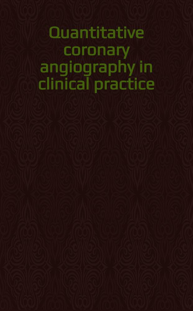 Quantitative coronary angiography in clinical practice = Количественная коронарная ангиография в клинической практике..