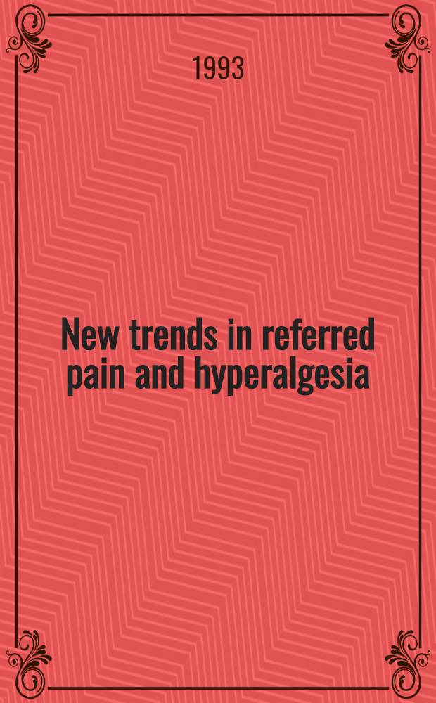 New trends in referred pain and hyperalgesia = Новые направления по иррадиирующей боли и гипералгезии..