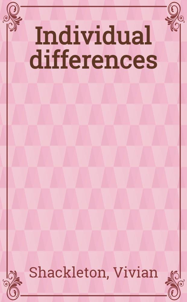 Individual differences : Theories a. applications = Индивидуальные различия. Теории и приложение.